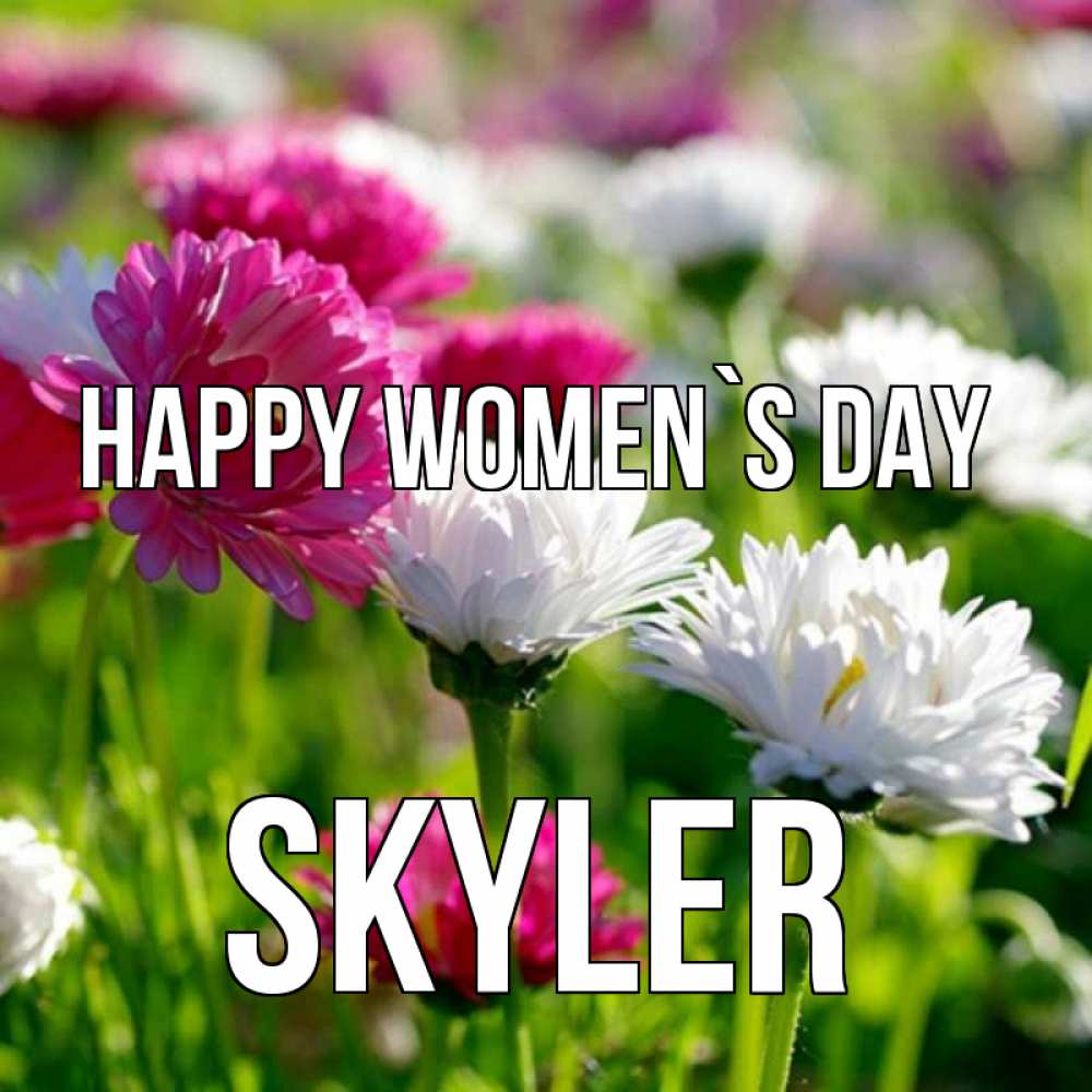 Greetings card с именем, Skyler happy women`s day международный женский день 1 Greetings with text for free download 